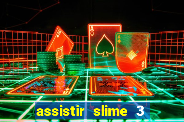 assistir slime 3 temporada dublado